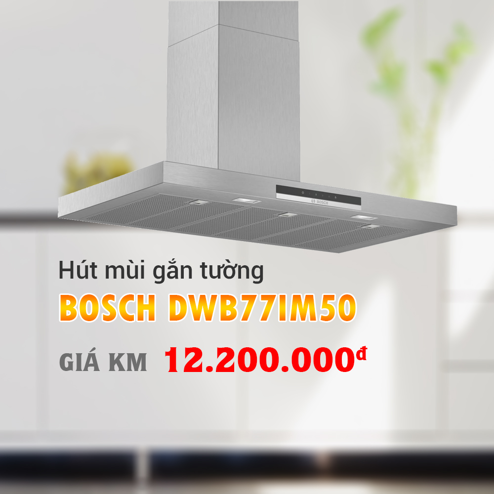 Máy hút mùi Bosch DWB77IM50 - Khuyến mãi tháng 9/2019