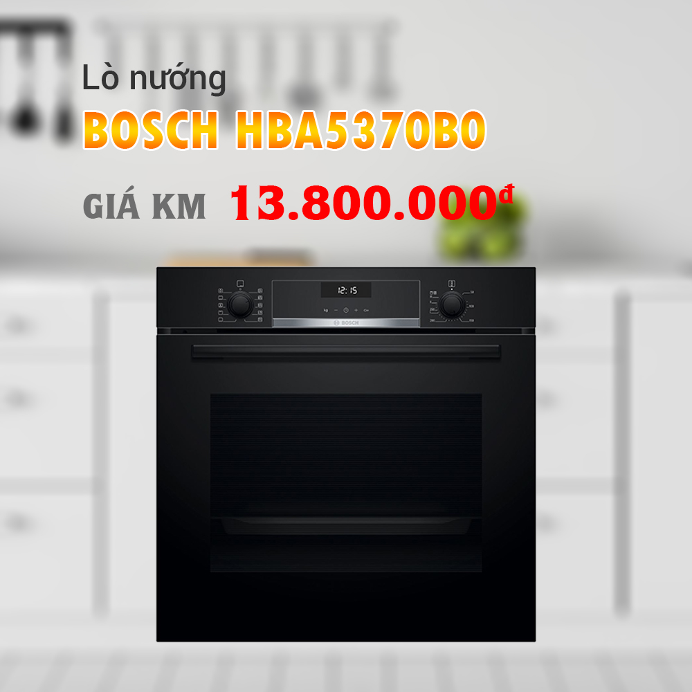 Lò nướng Bosch HBA5370B0 seri 4 xuất xứ Tây Ban Nha - Khuyến mãi lớn tháng 9/2019 Lò nướng Bosch HBA5370B0 seri 4 xuất xứ Trung Quốc - Khuyến mãi lớn tháng 9/2019