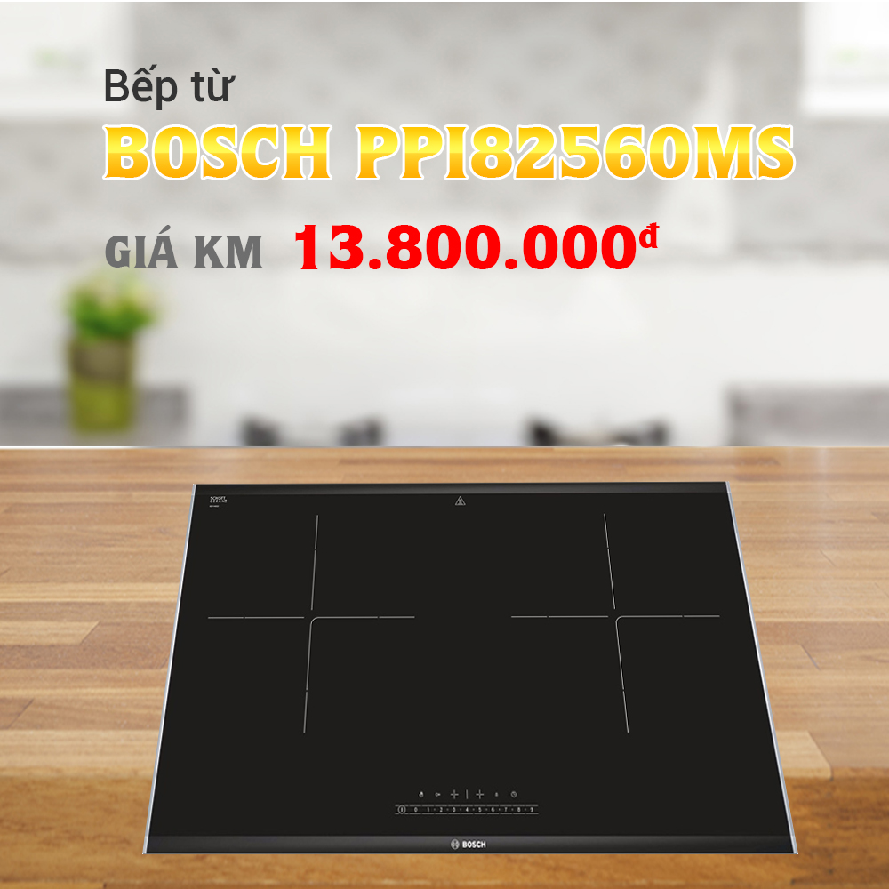 Bếp từ Bosch PPI82560MS seri 8 xuất xứ Trung Quốc - Khuyến mãi lớn tháng 9/2019 Bếp từ Bosch PPI82560MS seri 8 xuất xứ Trung Quốc - Khuyến mãi lớn tháng 9/2019