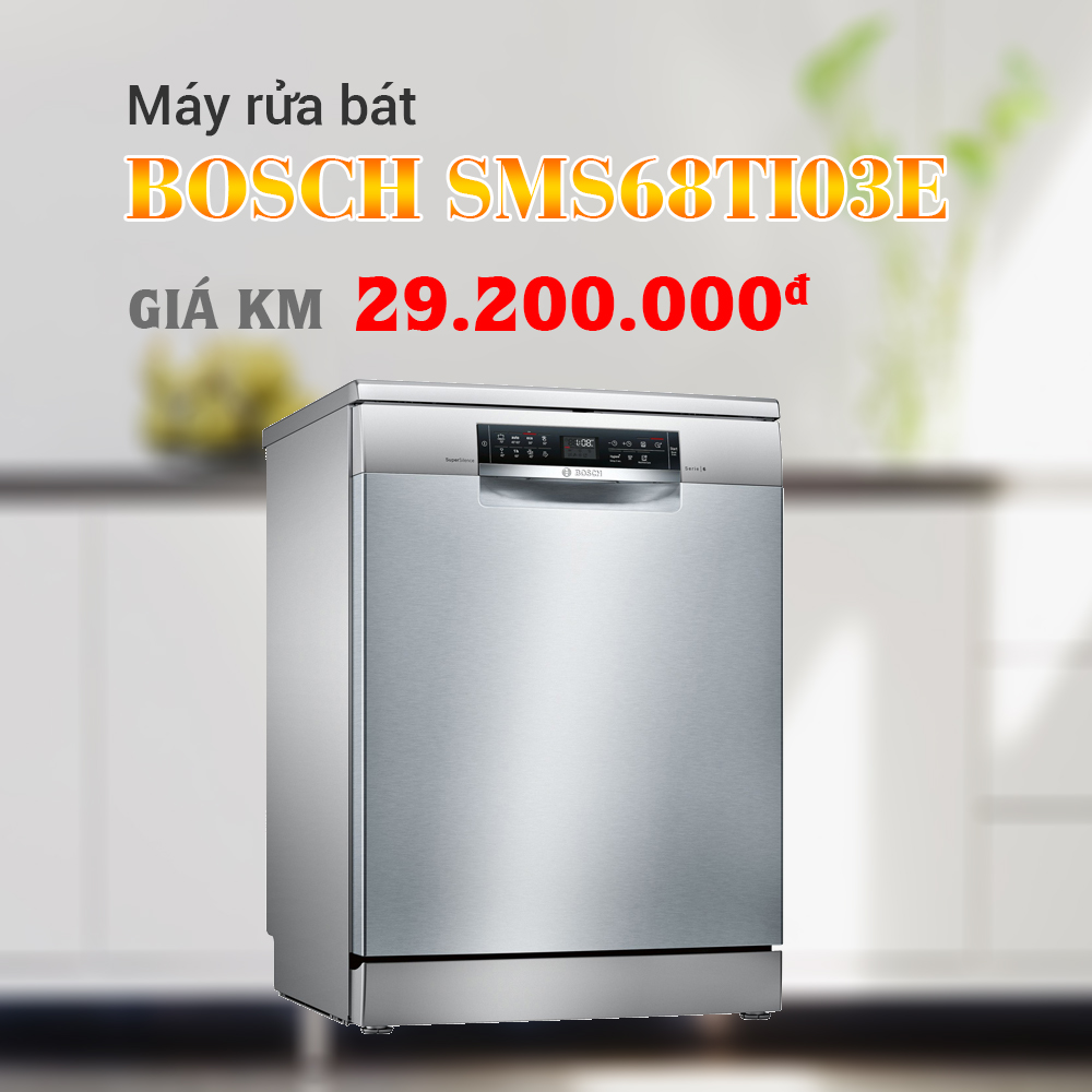 Máy rửa bát Bosch SMS68TI03E xuất xứ Đức - Khuyến mãi tháng 9/2019